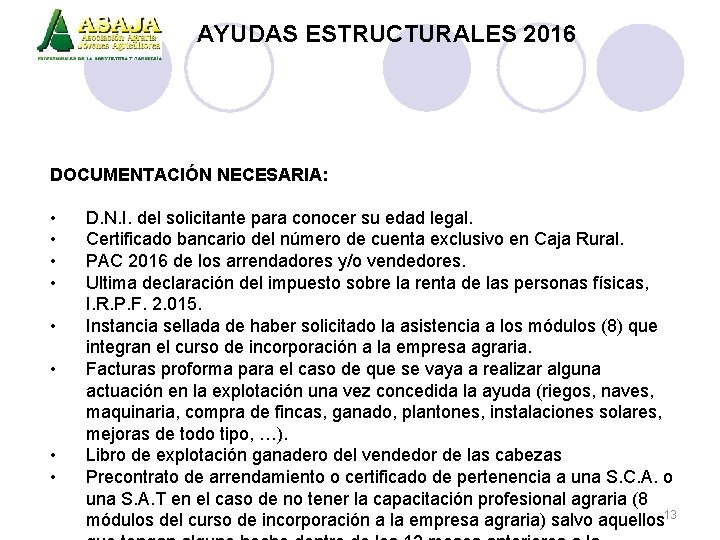 AYUDAS ESTRUCTURALES 2016 DOCUMENTACIÓN NECESARIA: • • D. N. I. del solicitante para conocer