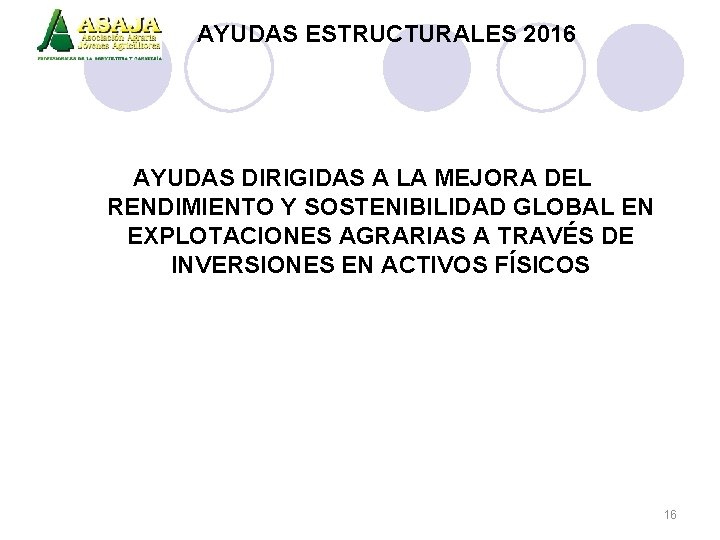 AYUDAS ESTRUCTURALES 2016 AYUDAS DIRIGIDAS A LA MEJORA DEL RENDIMIENTO Y SOSTENIBILIDAD GLOBAL EN