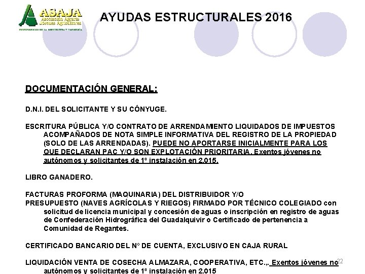 AYUDAS ESTRUCTURALES 2016 DOCUMENTACIÓN GENERAL: D. N. I. DEL SOLICITANTE Y SU CÓNYUGE. ESCRITURA