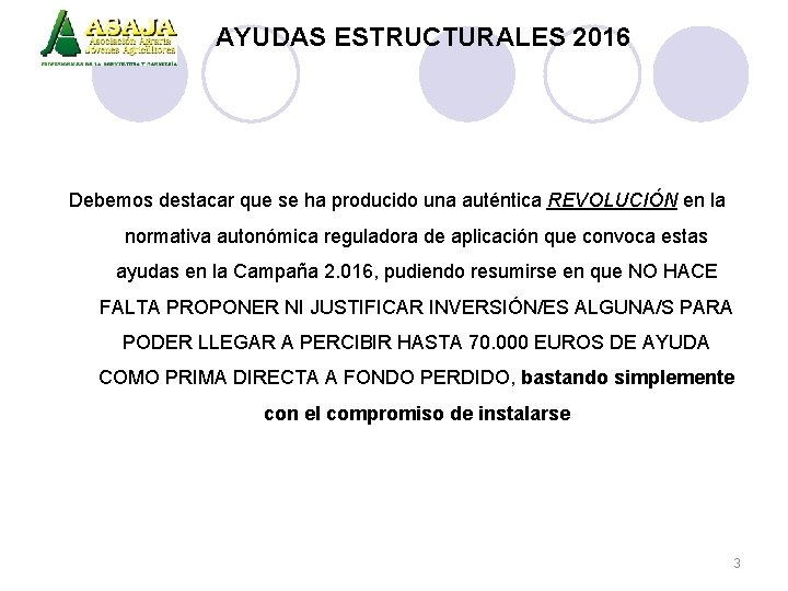 AYUDAS ESTRUCTURALES 2016 Debemos destacar que se ha producido una auténtica REVOLUCIÓN en la