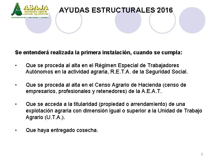 AYUDAS ESTRUCTURALES 2016 Se entenderá realizada la primera instalación, cuando se cumpla: • Que