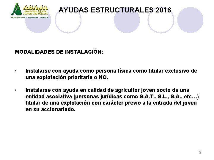 AYUDAS ESTRUCTURALES 2016 MODALIDADES DE INSTALACIÓN: • Instalarse con ayuda como persona física como