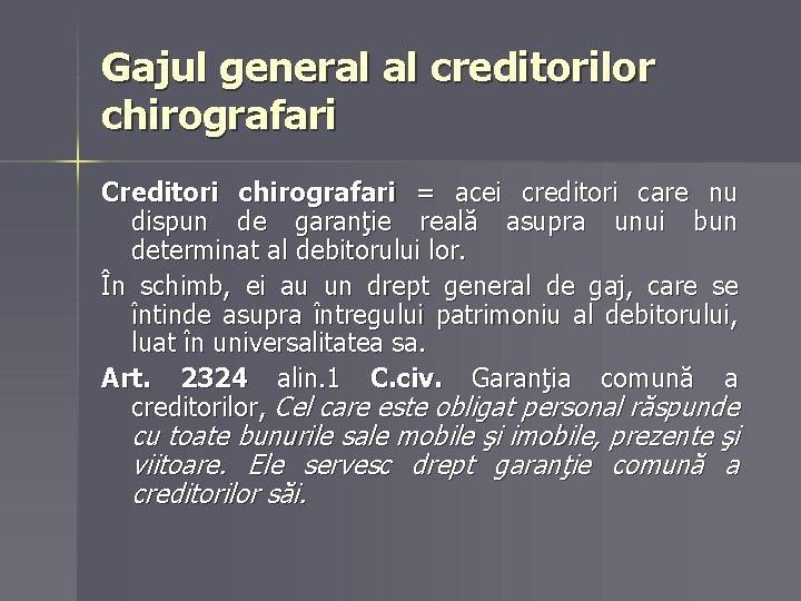 Gajul general al creditorilor chirografari Creditori chirografari = acei creditori care nu dispun de