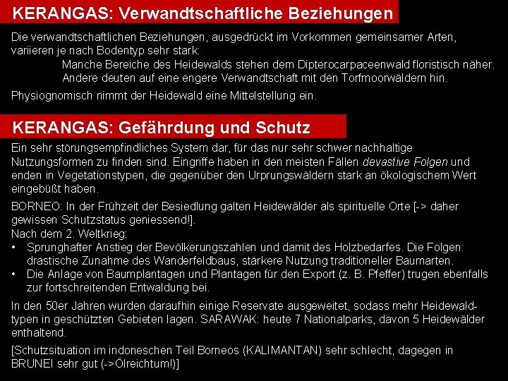 KERANGAS: Verwandtschaftliche Beziehungen Die verwandtschaftlichen Beziehungen, ausgedrückt im Vorkommen gemeinsamer Arten, variieren je nach