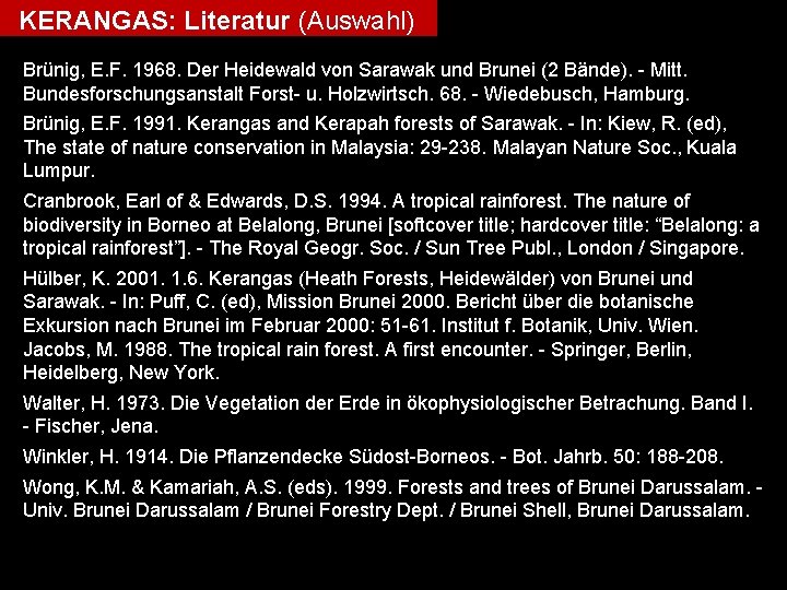 KERANGAS: Literatur (Auswahl) Brünig, E. F. 1968. Der Heidewald von Sarawak und Brunei (2