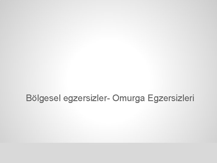 Bölgesel egzersizler- Omurga Egzersizleri 
