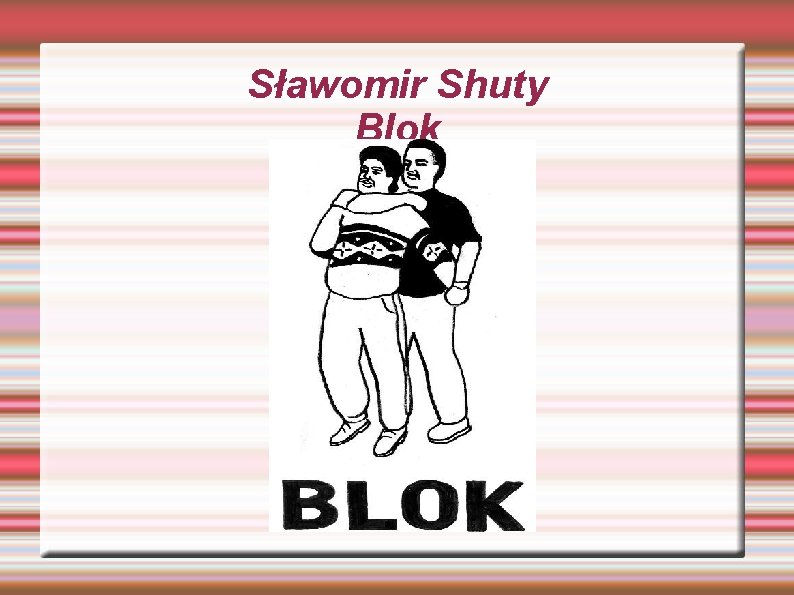 Sławomir Shuty Blok 