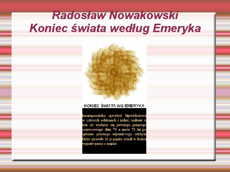 Radosław Nowakowski Koniec świata według Emeryka 