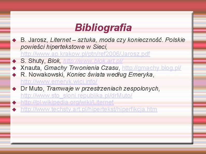 Bibliografia B. Jarosz, Liternet – sztuka, moda czy konieczność. Polskie powieści hipertekstowe w Sieci,