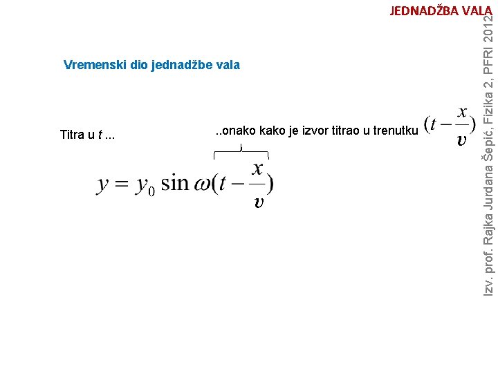 Vremenski dio jednadžbe vala Titra u t. . . onako kako je izvor titrao