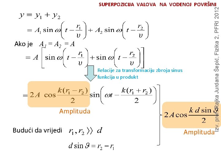 Ako je A 1 = A 2 = A v v Amplituda Budući da