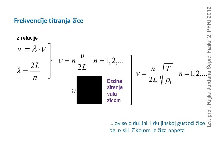 Iz relacije v v v Brzina širenja vala žicom . . ovise o duljini