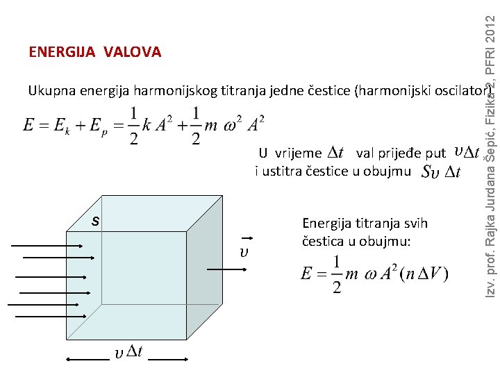 Izv. prof. Rajka Jurdana Šepić, Fizika 2, PFRI 2012 ENERGIJA VALOVA Ukupna energija harmonijskog