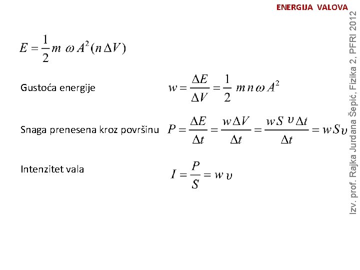 Gustoća energije v Snaga prenesena kroz površinu Intenzitet vala v v Izv. prof. Rajka