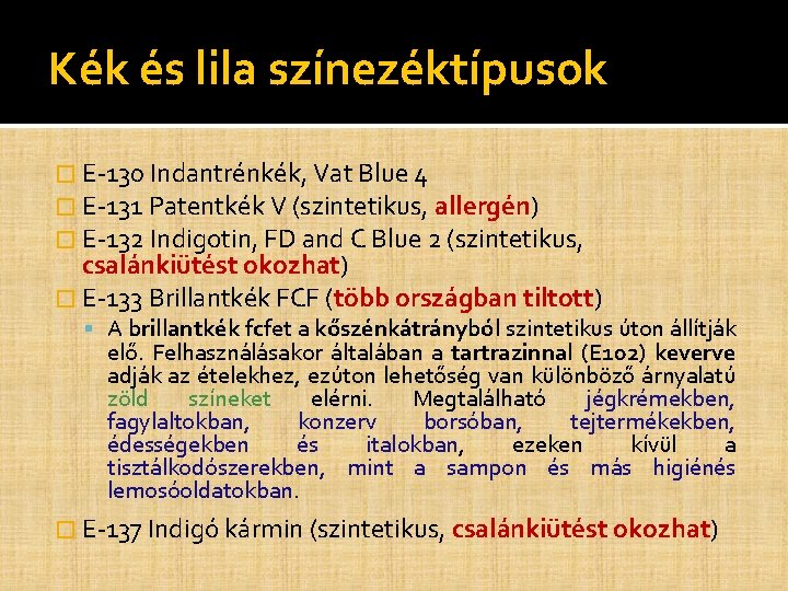 Kék és lila színezéktípusok � E-130 Indantrénkék, Vat Blue 4 � E-131 Patentkék V Kék és lila színezéktípusok � E-130 Indantrénkék, Vat Blue 4 � E-131 Patentkék V