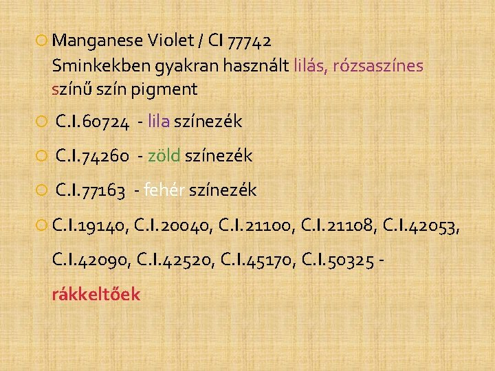Manganese Violet / CI 77742 Sminkekben gyakran használt lilás, rózsaszínes színű szín pigment Manganese Violet / CI 77742 Sminkekben gyakran használt lilás, rózsaszínes színű szín pigment