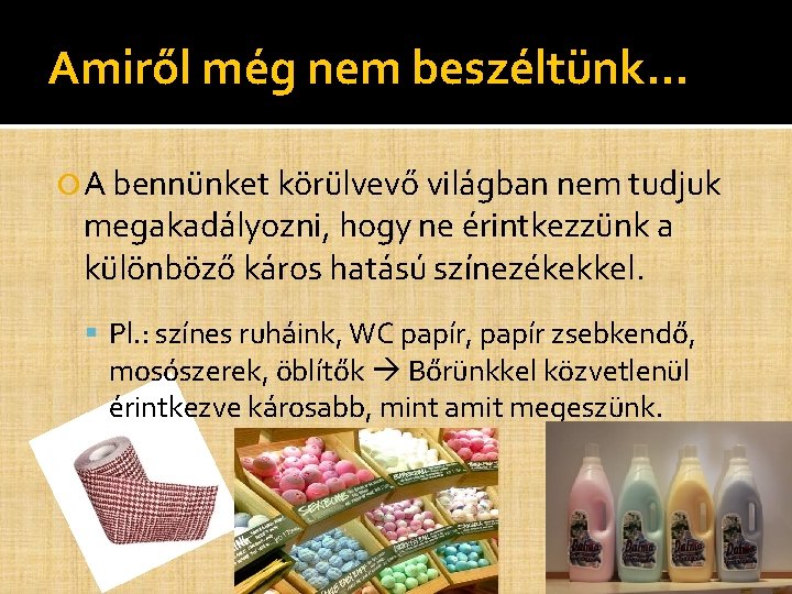 Amiről még nem beszéltünk… A bennünket körülvevő világban nem tudjuk megakadályozni, hogy ne érintkezzünk Amiről még nem beszéltünk… A bennünket körülvevő világban nem tudjuk megakadályozni, hogy ne érintkezzünk