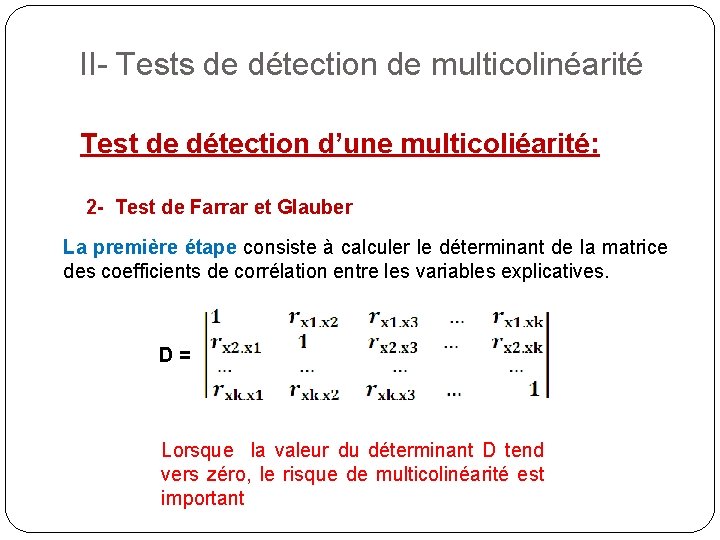 II- Tests de détection de multicolinéarité Test de détection d’une multicoliéarité: 2 - Test