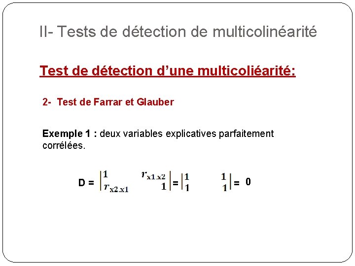 II- Tests de détection de multicolinéarité Test de détection d’une multicoliéarité: 2 - Test