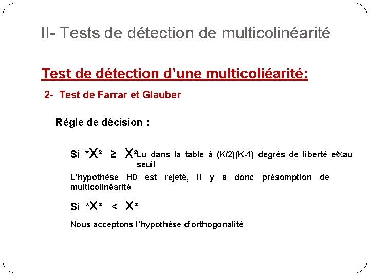 II- Tests de détection de multicolinéarité Test de détection d’une multicoliéarité: 2 - Test