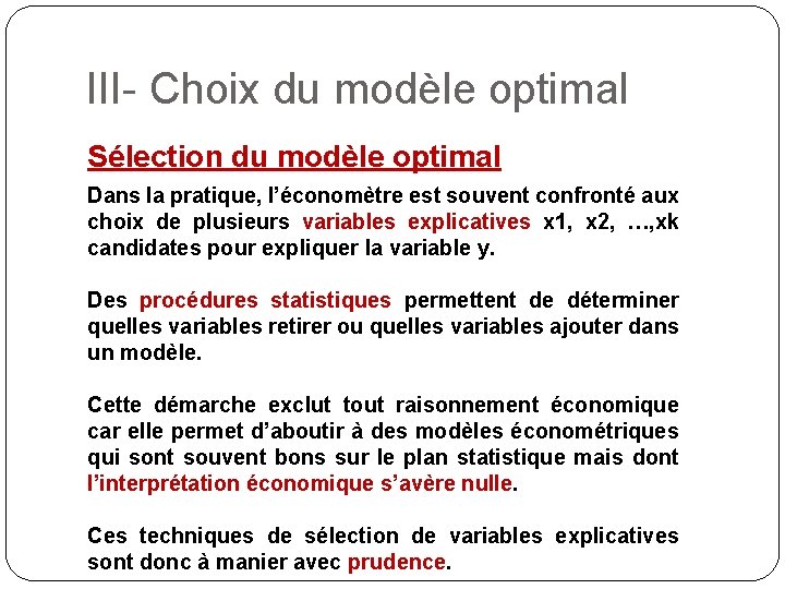 III- Choix du modèle optimal Sélection du modèle optimal Dans la pratique, l’économètre est