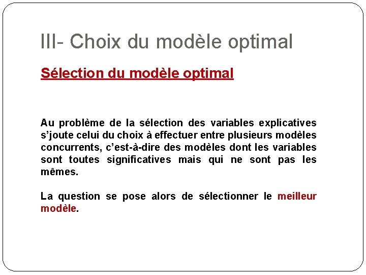 III- Choix du modèle optimal Sélection du modèle optimal Au problème de la sélection