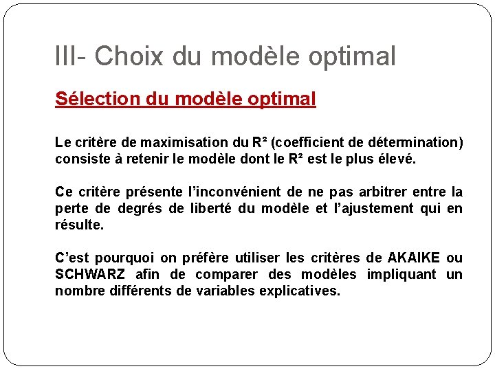 III- Choix du modèle optimal Sélection du modèle optimal Le critère de maximisation du