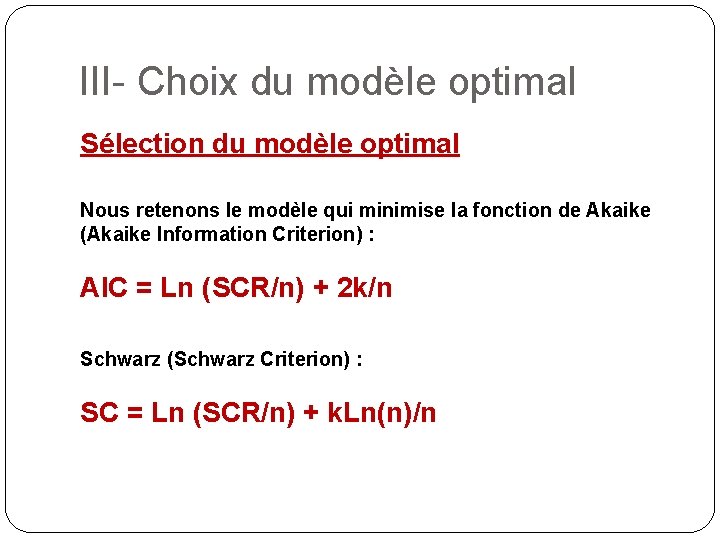 III- Choix du modèle optimal Sélection du modèle optimal Nous retenons le modèle qui