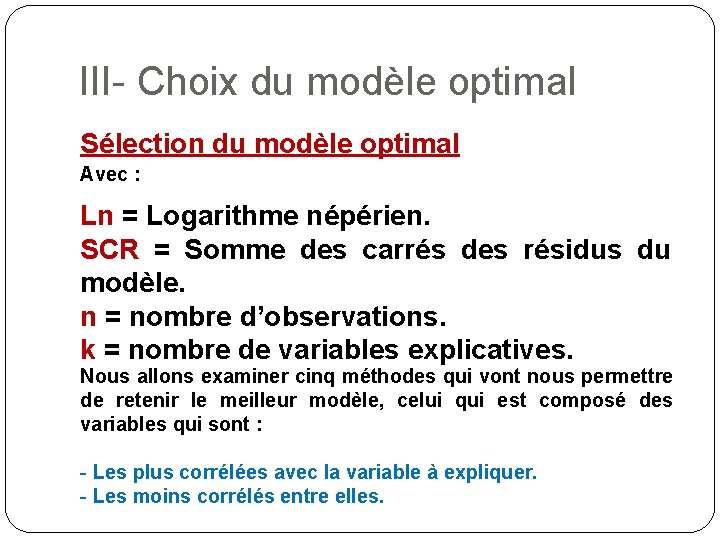 III- Choix du modèle optimal Sélection du modèle optimal Avec : Ln = Logarithme