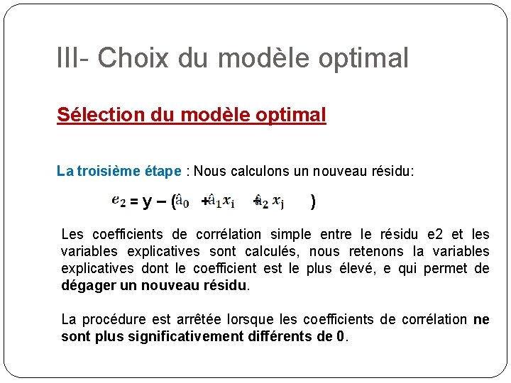 III- Choix du modèle optimal Sélection du modèle optimal La troisième étape : Nous