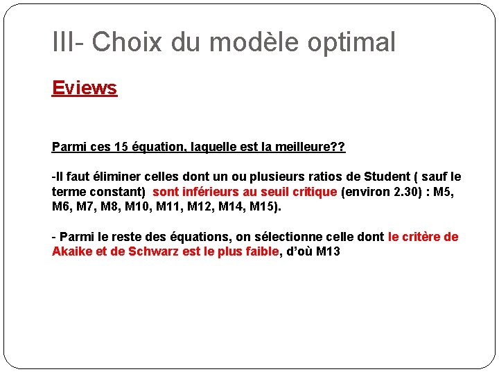 III- Choix du modèle optimal Eviews Parmi ces 15 équation, laquelle est la meilleure?