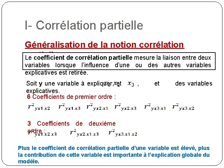 I- Corrélation partielle Généralisation de la notion corrélation partielle : de corrélation partielle mesure