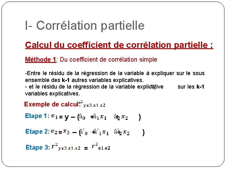 I- Corrélation partielle Calcul du coefficient de corrélation partielle : Méthode 1: Du coefficient