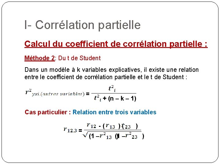 I- Corrélation partielle Calcul du coefficient de corrélation partielle : Méthode 2: Du t