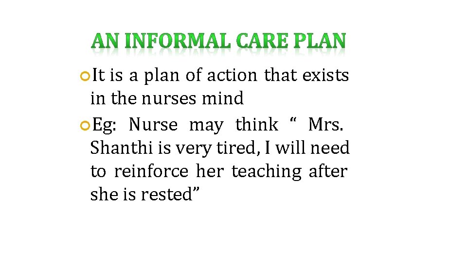  It is a plan of action that exists in the nurses mind Eg: