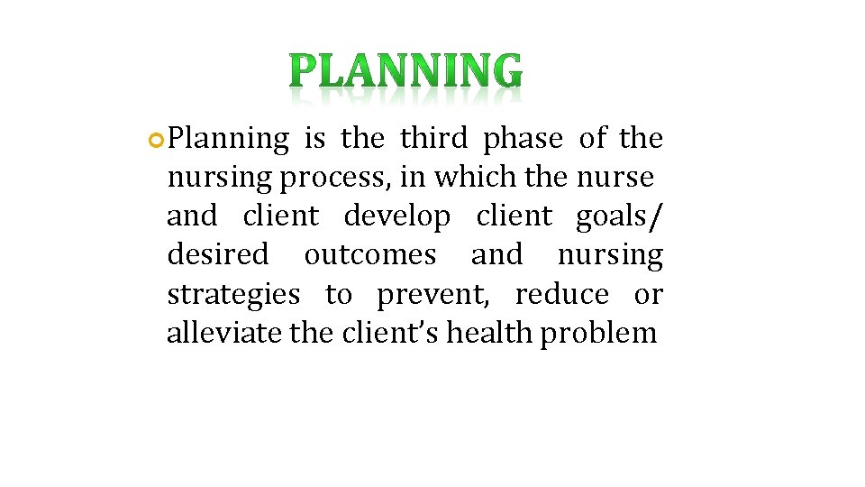  Planning is the third phase of the nursing process, in which the nurse