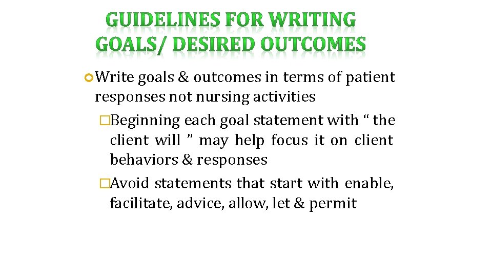  Write goals & outcomes in terms of patient responses not nursing activities �Beginning