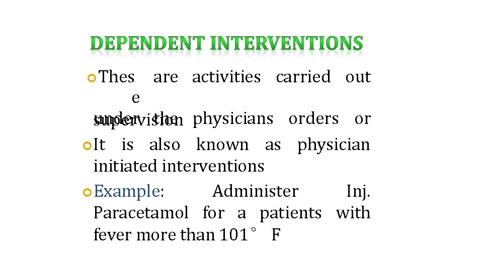  Thes are activities carried out e under the physicians orders or supervision It
