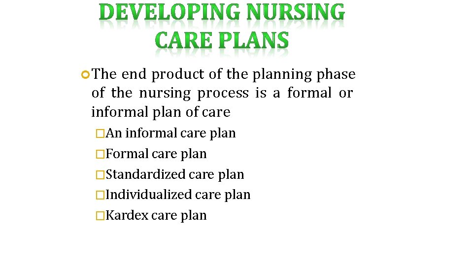  The end product of the planning phase of the nursing process is a