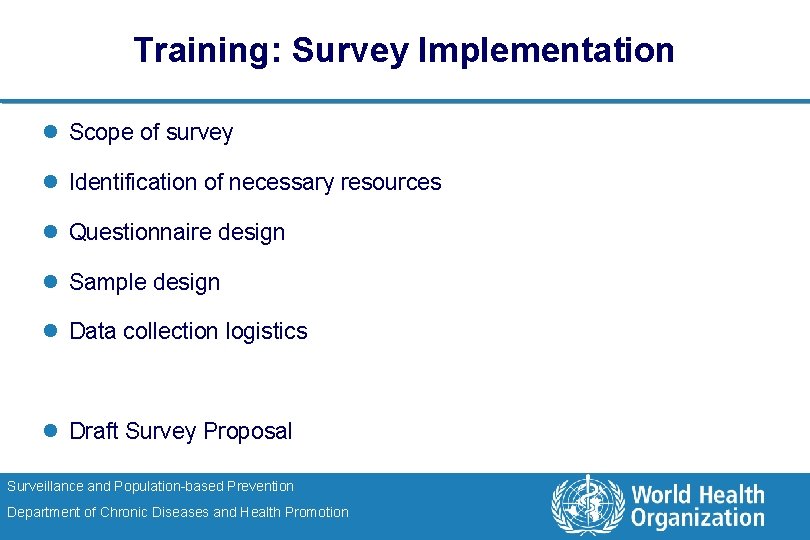 Training: Survey Implementation l Scope of survey l Identification of necessary resources l Questionnaire