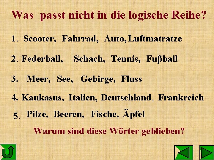 Was passt nicht in die logische Reihe? 1. Scooter, Fahrrad, Auto, Luftmatratze 2. Federball,