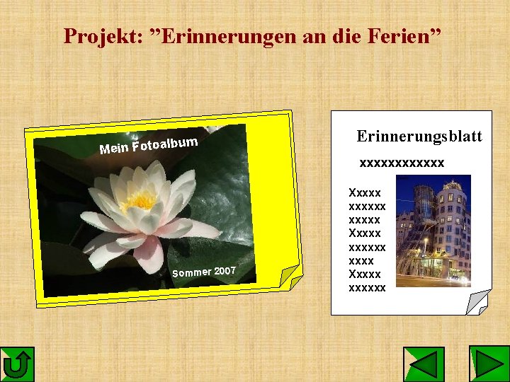 Projekt: ”Erinnerungen an die Ferien” um Mein Fotoalb Sommer 2007 Erinnerungsblatt xxxxxx Xxxxx xxxx