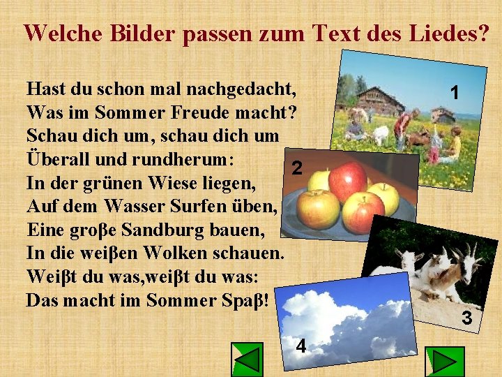 Welche Bilder passen zum Text des Liedes? Hast du schon mal nachgedacht, Was im