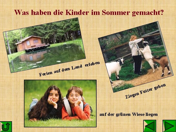 Was haben die Kinder im Sommer gemacht? lebe r e d Lan m e