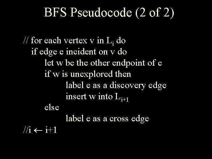 BFS Pseudocode (2 of 2) // for each vertex v in Li do if