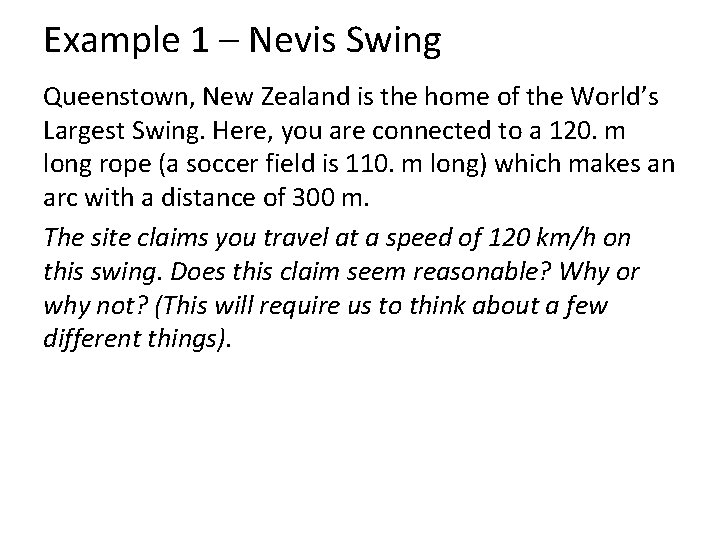 Example 1 – Nevis Swing Queenstown, New Zealand is the home of the World’s