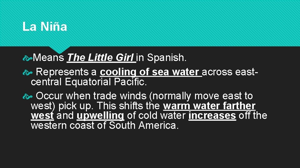 La Niña Means The Little Girl in Spanish. Represents a cooling of sea water