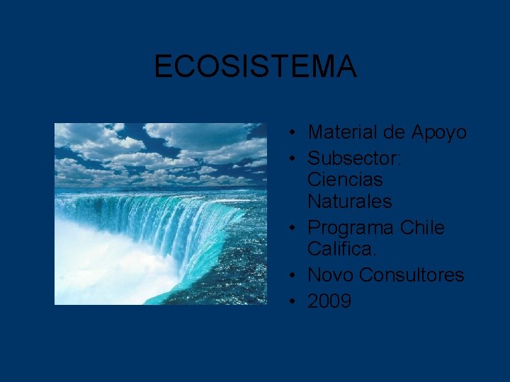 ECOSISTEMA • Material de Apoyo • Subsector: Ciencias Naturales • Programa Chile Califica. •