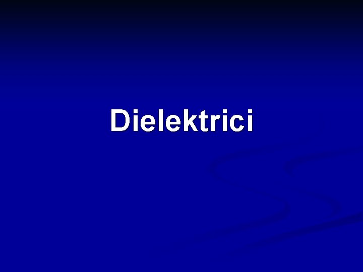 Dielektrici 