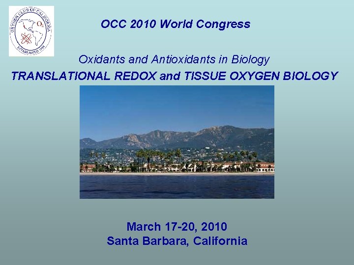 OCC 2010 World Congress Oxidants and Antioxidants in Biology TRANSLATIONAL REDOX and TISSUE OXYGEN